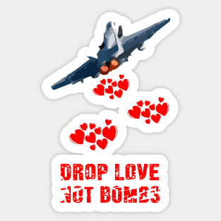 Drop Love Not Bombs T-shirt peace and love on the planet earth Sticker